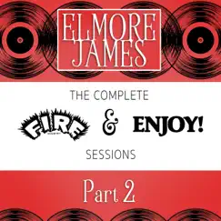 The Complete Fire & Enjoy Sessions, Pt. 2 by Elmore James album reviews, ratings, credits