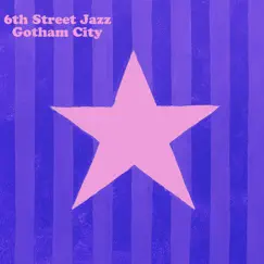 Gotham City - Single by 6th Street Jazz album reviews, ratings, credits
