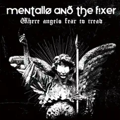Where Angels Fear to Tread (Remastered) by Mentallo & the Fixer album reviews, ratings, credits