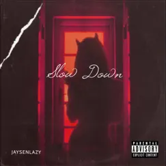 Slow Down (feat. Jrare & Wa$tedYouth) Song Lyrics