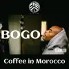Bogo:Coffee In Morocco - Single album lyrics, reviews, download