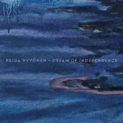 Dream of Independence - Single by Frida Hyvönen album reviews, ratings, credits