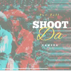 Shoot Da Camera - EP by Per Pull album reviews, ratings, credits