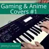 Gaming & Anime Covers #1 album lyrics, reviews, download