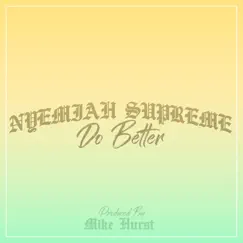 Do Better - Single by Nyemiah Supreme album reviews, ratings, credits