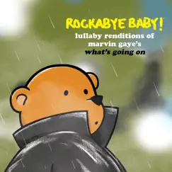 Lullaby Renditions of Marvin Gaye's What's Going On by Rockabye Baby! album reviews, ratings, credits