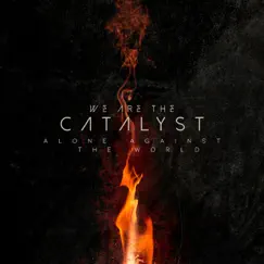 Alone Against the World - Single by We Are the Catalyst album reviews, ratings, credits