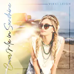 Cover Me In Sunshine - Single by Vikki Leigh album reviews, ratings, credits