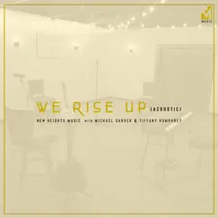 We Rise Up (Acoustic) - Single by New Heights Music album reviews, ratings, credits