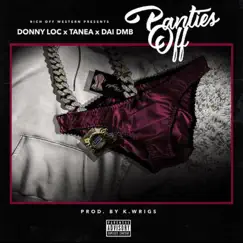 Panties Off (feat. Tanea & Dai DMB) - Single by Donny Loc album reviews, ratings, credits