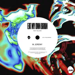 Eat My Own Brain (feat. Tolliver) - Single by W. Jeremy album reviews, ratings, credits