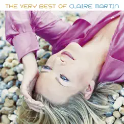 The Very Best of Claire Martin by Claire Martin album reviews, ratings, credits