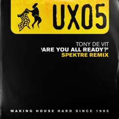 Are You All Ready (Spektre Remix) - Single by Tony de Vit & Spektre album reviews, ratings, credits