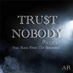 Trust Nobody (feat. Kane From the Boneyard) [Remix] Song Lyrics