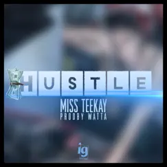 Hustle - Single by Miss Teekay album reviews, ratings, credits