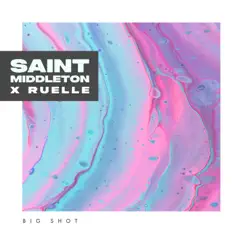 Big Shot - Single by Saint Middleton & Ruelle album reviews, ratings, credits