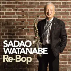 Re-Bop by Sadao Watanabe album reviews, ratings, credits