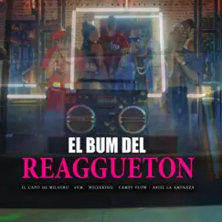 El Bum Del Reggueton (feat. Ariel La Amenaza, El Capo De Milagro, Campy Flow & Fvm & Wilex King) Song Lyrics