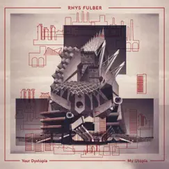 Your Dystopia, My Utopia by Rhys Fulber album reviews, ratings, credits