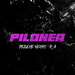 Pilonea (feat. RA) - Single by El Peluche Negro album reviews, ratings, credits