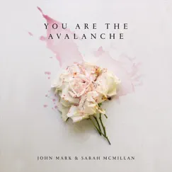 You Are the Avalanche - EP by John Mark McMillan & Sarah McMillan album reviews, ratings, credits