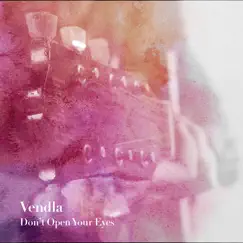 Don't Open Your Eyes - Single by Vendla album reviews, ratings, credits