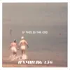 59/156 (If This Is the End) - Single album lyrics, reviews, download