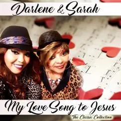 My Love Song To Jesus - Single by Darlene & Sarah album reviews, ratings, credits