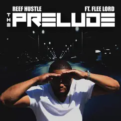 The Prelude (feat. Flee Lord) - Single by Reef Hustle album reviews, ratings, credits