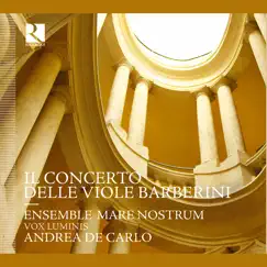 Il Concerto delle viole Barberini by Ensemble Mare Nostrum, Vox Luminis & Andrea De Carlo album reviews, ratings, credits