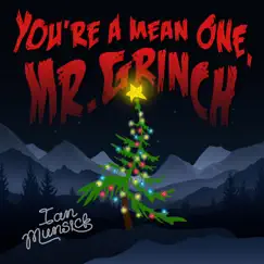 You're a Mean One, Mr. Grinch - Single by Ian Munsick album reviews, ratings, credits