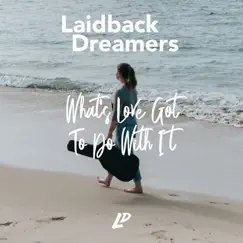 What's Love Got To Do With It (feat. Thea Gilmore) - Single by Laidback Dreamers album reviews, ratings, credits