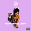 How Much Love - Single album lyrics, reviews, download