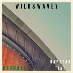 Wild&Wavey (feat. Rapstar Tino) - Single by Exzhale album reviews, ratings, credits