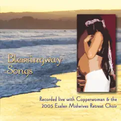 Blessingway Songs by Copperwoman & The 2005 Esalen Midwives Retreat Choir album reviews, ratings, credits