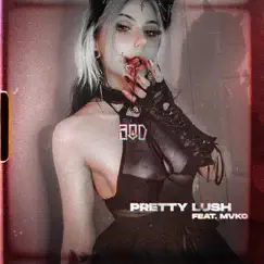 Pretty Lush - Single by 3od & MVKO album reviews, ratings, credits