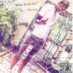 Who Needs Luv - Single by Mike Chi$ album reviews, ratings, credits
