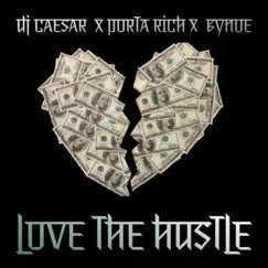 Love the Hustle (feat. Porta Rich & Bynoe) - Single by DJ Caesar album reviews, ratings, credits