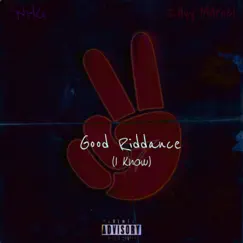 Good Riddance (I Know) - Single by NHG & Zayy Marcel album reviews, ratings, credits