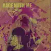 Rage With Me - EP album lyrics, reviews, download