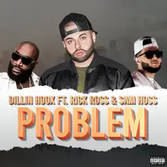Problem (feat. Rick Ross & Sam Hoss) - Single by Dillin Hoox album reviews, ratings, credits