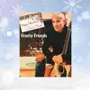 Frosty Friends Christmas (Radio Edit) [Radio Edit] - Single album lyrics, reviews, download