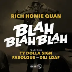 Blah Blah Blah (feat. Fabolous, Ty Dolla $ign & Dej Loaf) [Remix] - Single by Rich Homie Quan album reviews, ratings, credits