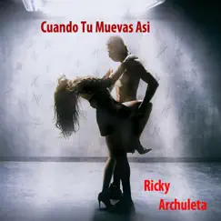 Cuando Tu Muevas Así (feat. Kyler Killick & Matthew Archuleta) - Single by Ricky Archuleta album reviews, ratings, credits