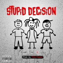 Stupid Decision (feat. Izzie) - Single by Mocash Rose album reviews, ratings, credits