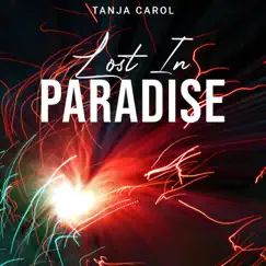 Lost In Paradise - Single by Tanja Carol album reviews, ratings, credits