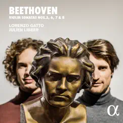 Beethoven, Violin Sonatas Nos.3, 6, 7 & 8 by Lorenzo Gatto & Julien Libeer album reviews, ratings, credits