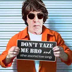 Don't Taze Me Bro and Other Assorted Love Songs by Johnny Stassi album reviews, ratings, credits