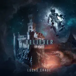 Believer - Single by Lucas Chade album reviews, ratings, credits