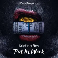 Put In Work (feat. Kristina Ray) [Radio Edit] Song Lyrics